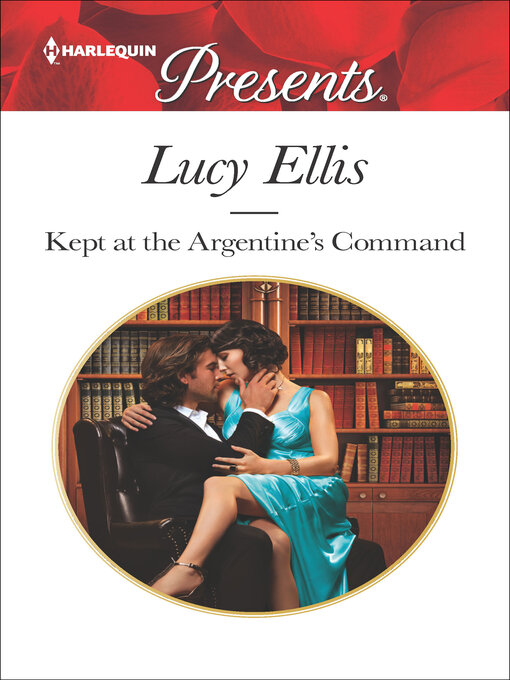 Title details for Kept At the Argentine's Command by Lucy Ellis - Wait list